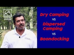 Dry Camping, Dispersed Camping and Boondocking: What's the difference?