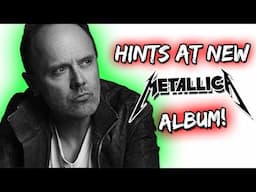 Lars Ulrich HINTS At NEW Upcoming METALLICA ALBUM!