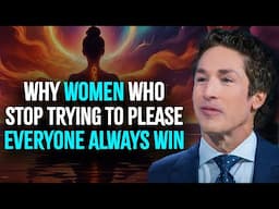 Why WOMEN Who STOP Trying to Please Everyone Always WIN | Inspired Joel Osteen Motivation