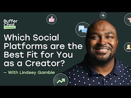 Which Social Platforms Should You Be On as a Creator? | Buffer Chat with Lindsey Gamble