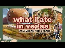 What I Ate In Vegas as a 6 Year Vegan | Vegan Travel Vlog