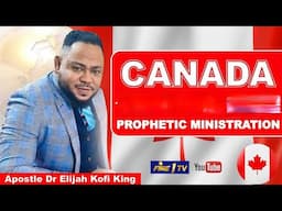 2025 PROPHECY ABOUT CANADA ~ ELIJAH KOFI KING