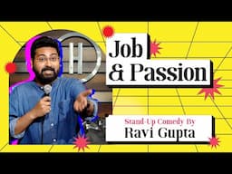 Job aur Passion | Stand Up Comedy By Ravi Gupta