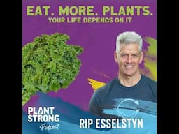 Ep. 281: Eat More Plants. Your Life Depends On It.