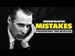 5 MISTAKES of George Martin Producing The Beatles