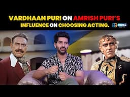 Vardhaan Puri on acting, Amrish Puri and Early influcence | Vardhaan Puri |  @mastiiitv