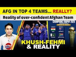 Top 4 teams for Champions Trophy 2025 | Reality of over-confident Afghanistan cricket