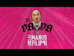 Las Manos de Filippi - EL PAPA