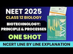 Biotechnology Principles and Processes Class 12 Biology in One Shot | NCERT Line by Line Explanation