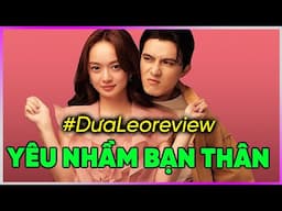 #DưaLeoReview Yêu nhầm bạn thân [Dưa Leo DBTT]