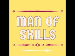 Man of Skills is live