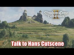 Kingdom Come Deliverance 2  - Talk to Hans Cutscene