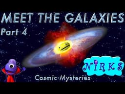 Meet the Galaxies - Part 4 – Cosmic Mysteries – Outer Space / Astronomy Learning Song - The Nirks