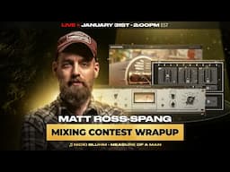 Mixing Contest Wrap Up w/ Matt Ross-Spang - Measure of a man