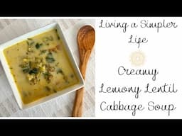 Living a Simpler Life...A New Local General Store...Creamy Lemony Lentil Cabbage Soup