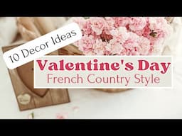 Get Inspired By These 10 French Country Valentine's Day Decor Ideas!