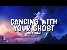 Dancing with your ghost - Sasha Sloan (Lyrics) | " I stay up all night to tell my self I'm alright "