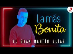 La Más Bonita, El Gran Martín Elías - Letra Oficial