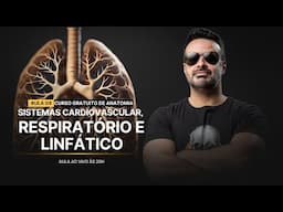 AO VIVO AULA 4: Sistemas Cardiovascular, Respiratório e Linfático