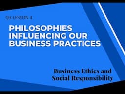 LESSON 4-Philosophies Influencing OurBusiness Practices