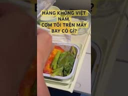 VIETNAM AIRLINES _ CƠM TỐI TRÊN MÁY BAY CÓ GÌ?