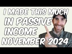 I Made THIS MUCH in Passive Income in November 2024 | 5 Passive Income Sources This Month!