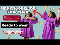 Make 50 Million this year from your Ready To Wear collection || how to start Ready To Wear business