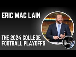 Eric Mac Lain: The 2024 College Football Playoffs