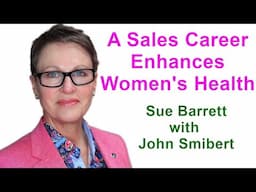 Sales careers enhance women's health - Sue Barrett - Talking #Sales #340