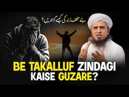 Be Takalluf Zindagi Kaise Guzare? | Mufti Tariq Masood