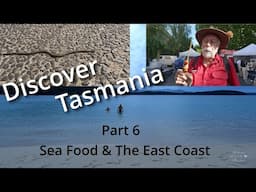 Discover Tasmania  Part 6 - Seafood & The East Coast