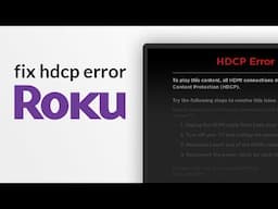 Fix Roku HDCP Error on Roku or Web Browser