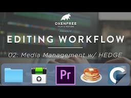 EDITING WORKFLOW SERIES: Ep. 02 - Media Management w/ HEDGE