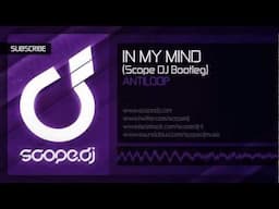 Antiloop - In My Mind (Scope DJ Bootleg)