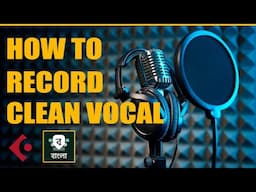 [In Bengali] How To Record Clean Vocal Tutorial | 🔥 #reverb #vocalmix #mixingvocals #vocal record