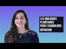 LES ANALOGUES PLANÉTAIRES POUR L'EXOBIOLOGIE : DÉFINITION