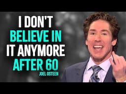 Things I No Longer BELIEVE IN After 60 | Inspired Joel Osteen Motivation