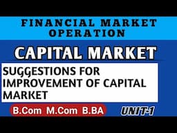 Suggestions for improvement of  Capital Market|Financial Market Operation|Capital Market Unit 1 Bcom