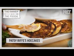 Patsy Riffe's Hoecakes | The Farmer & The Foodie | KET