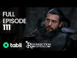 Resurrection: Ertuğrul Full Episode 111