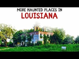 More Haunted Places in Louisiana