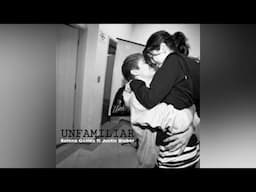 Unfamiliar (Read description😉) - Selena Gomez ft. Justin Bieber & Maejor Ali - Lyrics (not audio)