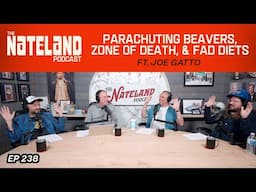 Nateland | Ep #238 - Parachuting Beavers, Zone of Death, & Fad Diets featuring Joe Gatto