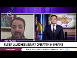 Russia Launches Military Operation In Ukraine   PLUS POLITICS 2