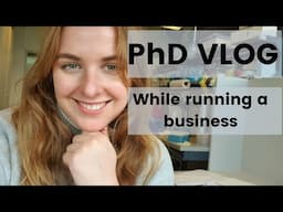 Life as a PhD Student and Business Owner -  PhD Vlog - Side Hustle