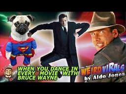 WHEN YOU DANCE IN EVERY MOVIE WITH BRUCE WAYNE by Aldo Jones Weird Virals