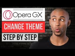 How to Change Theme in Opera Gx (Step by Step)