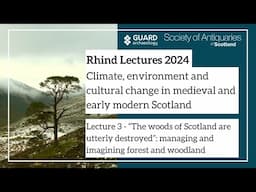 Session 3 - Managing and imagining forest and woodland | Rhind Lectures 2024