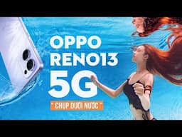 Trải nghiệm OPPO Reno13 5G tính năng chụp ảnh dưới nước