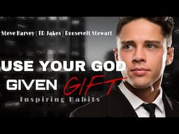 Use Your God Given Gift | Proverbs 12:24 | Steve Harvey | TD Jakes | Roosevelt Stewart